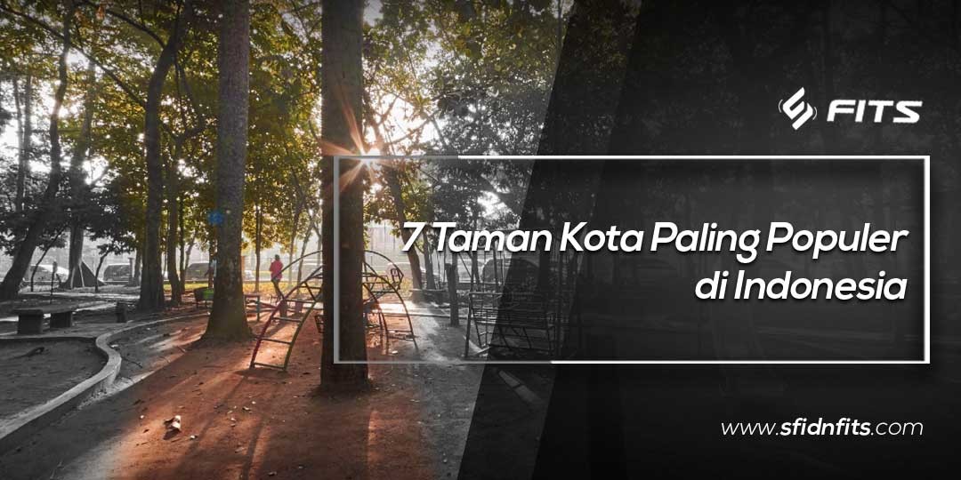 SFIDN FITS Blog 7 Taman  Kota  Paling Populer di Indonesia 