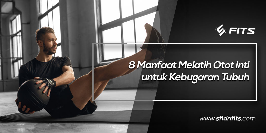 Sfidn Fits Blog 8 Manfaat Melatih Otot Inti Untuk Kebugaran Tubuh Sfidn Fits Blog 8 Manfaat Melatih Otot Inti Untuk Kebugaran Tubuh