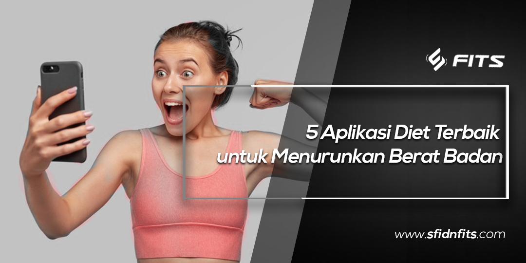 SFIDN FITS | Blog | 5 Aplikasi Diet Terbaik yang Dapat Membantu ...